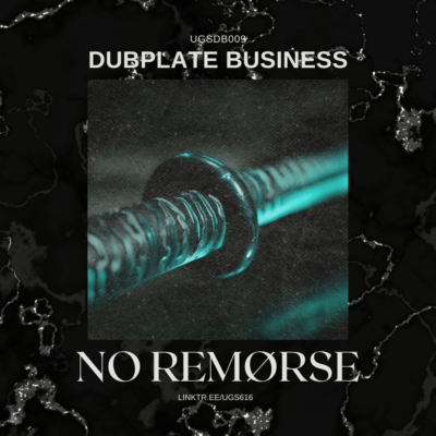 DUBPLATE BUSINESS: NO REMORSE